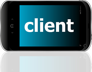 Image showing client word on smart mobile phone, business concept