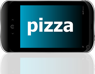 Image showing pizza word on smart mobile phone, food concept