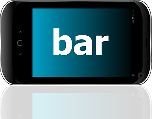 Image showing bar word on smart mobile phone, business concept