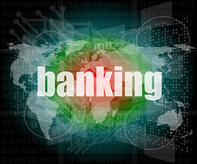 Image showing banking word on touch screen, modern virtual technology background