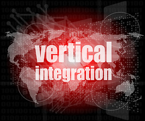 Image showing Business concept: words Vertical Integration on digital screen