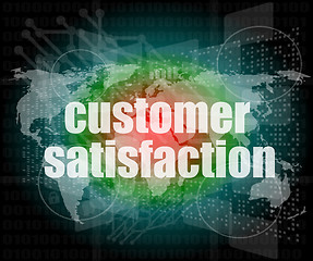Image showing Marketing concept: words customer satisfaction on digital screen
