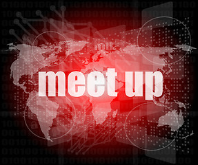 Image showing meet up words on digital touch screen, business concept