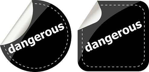 Image showing dangerous word on black stickers web button set, label, icon