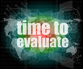 Image showing Time concept: words Time to evaluate on digital screen