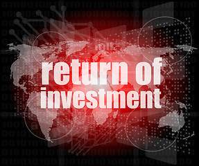 Image showing business concept: words return of investment on digital background