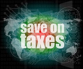 Image showing words save on taxes on digital touch screen, infographics