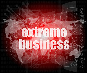 Image showing extreme business words on digital touch screen