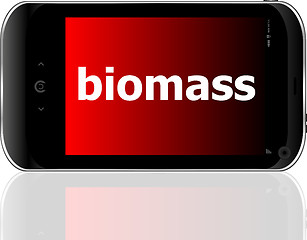 Image showing biomass word on smart mobile phone, business concept