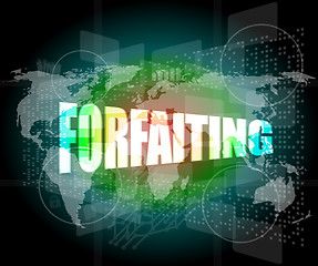 Image showing forfaiting word on digital touch screen