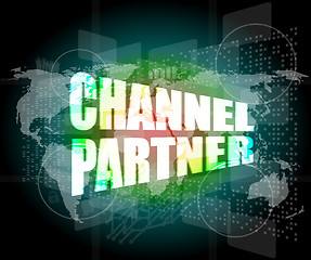 Image showing Marketing concept: words channel partner on digital screen