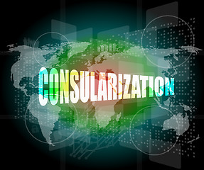 Image showing consularization word on business digital touch screen