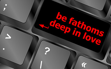 Image showing be fathoms deep in love words showing romance and love on keyboard keys