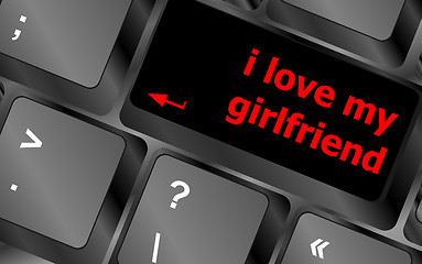 Image showing i love my girlfriend button on computer pc keyboard key