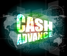 Image showing business concept: cash advance words on digital touch screen