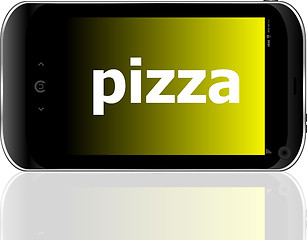 Image showing pizza word on smart mobile phone, food concept