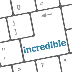 Image showing incredible word on computer pc keyboard key