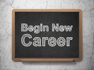 Image showing Business concept: Begin New Career on chalkboard background