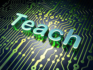 Image showing Education concept: Teach on circuit board background