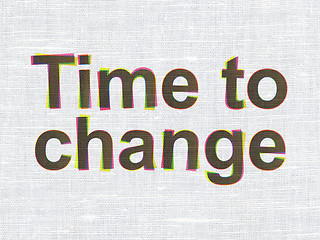 Image showing Timeline concept: Time to Change on fabric texture background