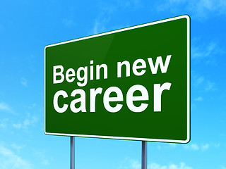 Image showing Finance concept: Begin New Career on road sign background
