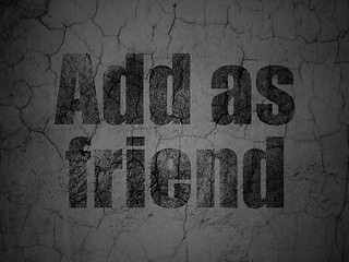 Image showing Social network concept: Add as Friend on grunge wall background