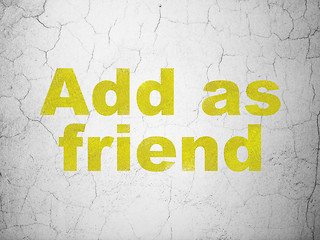 Image showing Social network concept: Add as Friend on wall background