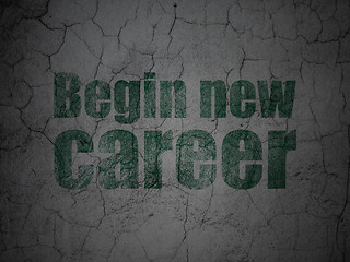 Image showing Business concept: Begin New Career on grunge wall background