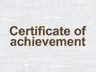 Image showing Education concept: Certificate of Achievement on fabric texture background