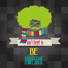 Image showing Hipster poster with message 'don't forget to be awesome