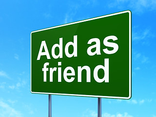 Image showing Social network concept: Add as Friend on road sign background