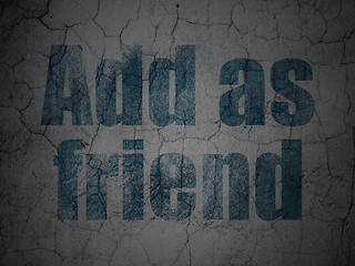 Image showing Social network concept: Add as Friend on grunge wall background