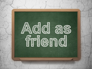 Image showing Social network concept: Add as Friend on chalkboard background