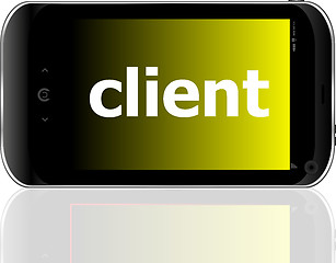 Image showing client word on smart mobile phone, business concept