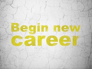 Image showing Finance concept: Begin New Career on wall background