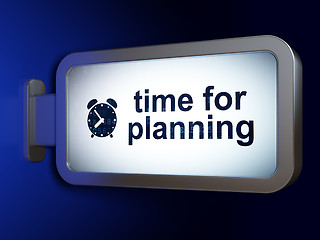 Image showing Timeline concept: Time for Planning and Alarm Clock on billboard