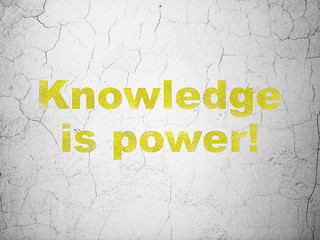 Image showing Education concept: Knowledge Is power! on wall background