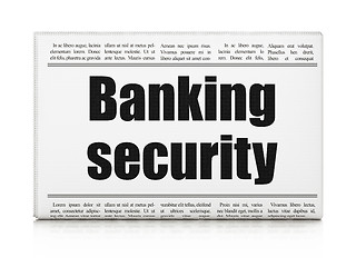 Image showing Protection news concept: newspaper headline Banking Security