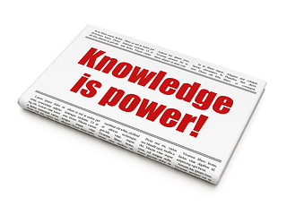 Image showing Education news concept: newspaper headline Knowledge Is power!