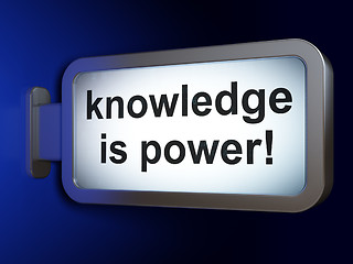 Image showing Education concept: Knowledge Is power! on billboard background