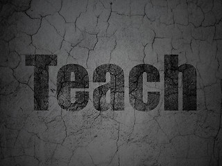 Image showing Education concept: Teach on grunge wall background