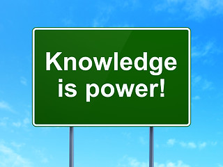 Image showing Education concept: Knowledge Is power! on road sign background