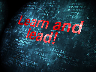 Image showing Education concept: Learn and Lead! on digital background