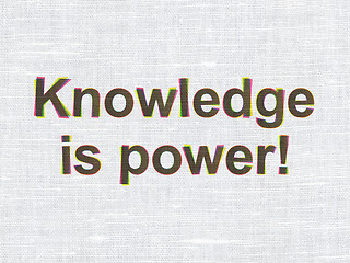 Image showing Education concept: Knowledge Is power! on fabric texture backgro