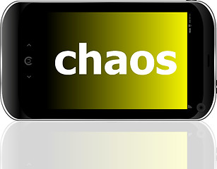 Image showing smartphone with word chaos on display, business concept