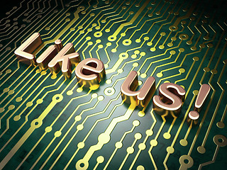 Image showing Social media concept: Like us! on circuit board background