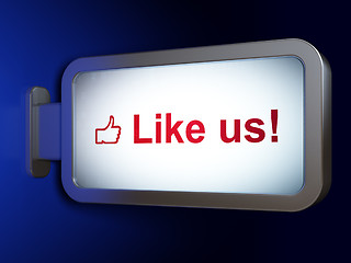 Image showing Social network concept: Like us! and Like on billboard backgroun