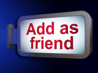 Image showing Social media concept: Add as Friend on billboard background