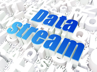 Image showing Information concept: Data Stream on alphabet