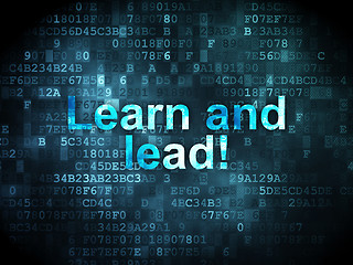 Image showing Education concept: Learn and lead! on digital background